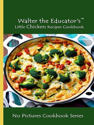 cover image of Walter the Educator's Little Chicken Recipes Cookbook